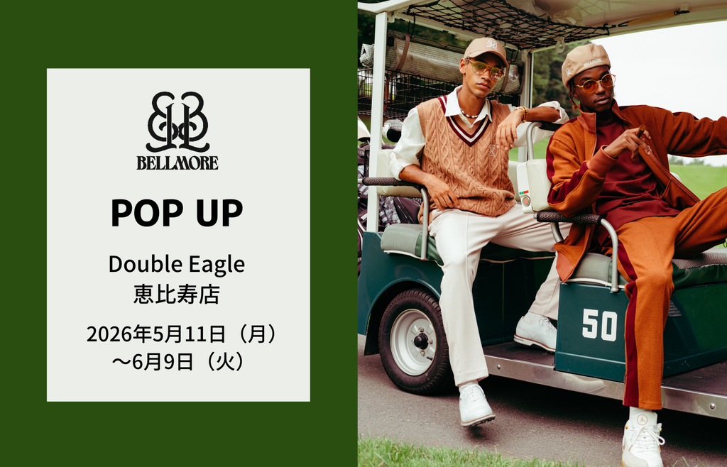 BELLMORE ベルモア　セットアップ　ゴルフ　M POP UP】恵比寿店「BELLMORE」開催(5/11～6/9)