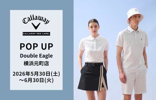 【POP UP】横浜元町店「CALLAWAY RED LABEL」開催(5/30～6/30)