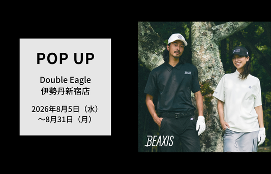 【POP UP】伊勢丹新宿店「BEAXIS」開催(8/5～8/31)