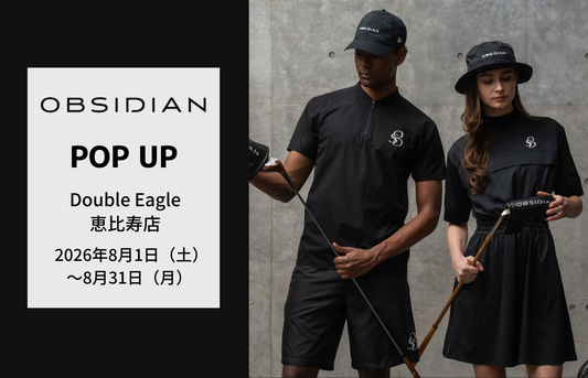 【POP UP】恵比寿店「OBSIDIAN」開催(8/1～8/31)